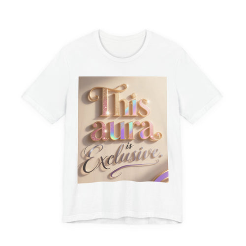 Exclusive Aura Tee — "This Aura Is Exclusive" Graphic T-Shirt