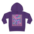 Toddler Hoodie — "Never Give Up" Inspirational Heart Print